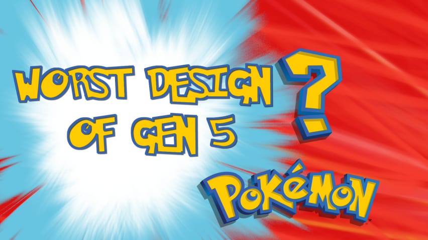 Najhorší dizajn Pokémona Gen 5