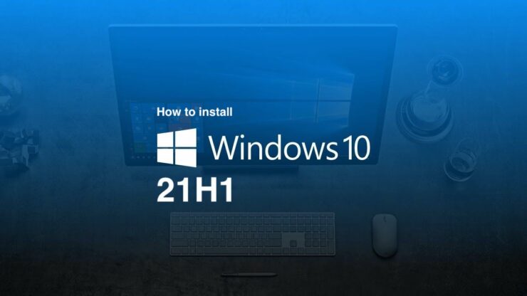 Windows 10 21h1 740x416.jpg ಅನ್ನು ಡೌನ್‌ಲೋಡ್ ಮಾಡಿ